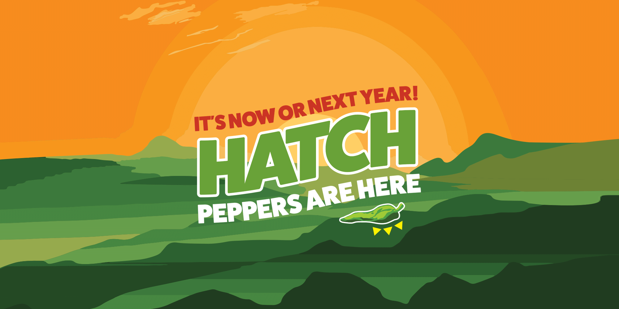 It's now or next year! Hatch Peppers are here
